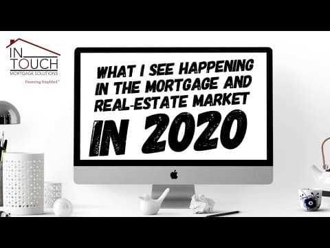 What I see happening now in the 2020 Mortgage and Real Estate Market