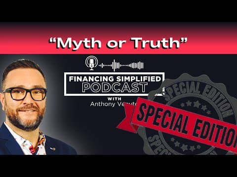 Special Edition - "Myth or Fact" -  Your Mortgage Questions  - Financing Simplified Podcast EP.26