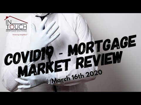 COVID19 - Mortgage Market Review for March 16th 2020