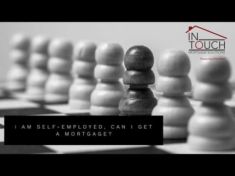 I am Self-employed, can I get a Mortgage?