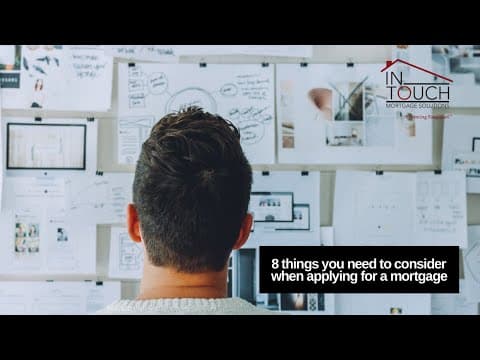 Applying for a Mortgage - 8 Things to consider!