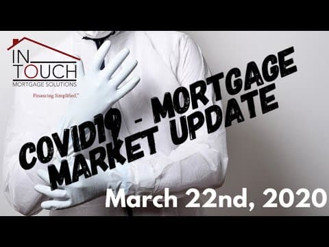 COVID-19 Mortgage Market Update - March 22nd, 2020