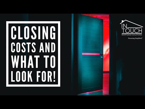 Closing costs and what to look for!