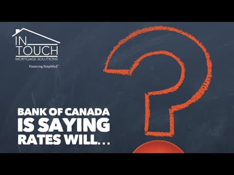 The Bank of Canada is saying rates will…?