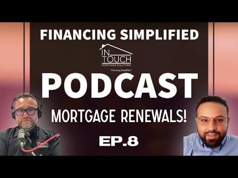 EP.8 - Mortgage Renewals - What you should know before you sign!